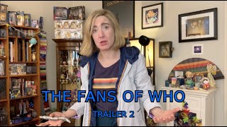 THE FANS OF WHO - Trailer 2 (Final Trailer)