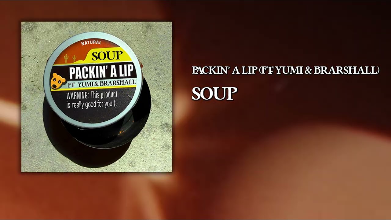 Soup - PACKIN' A LIP ft. Yumi & brarshall