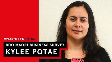 2020 BDO Maori Business Survey w/ Kylee Potae : #robettLIVE Ep.255