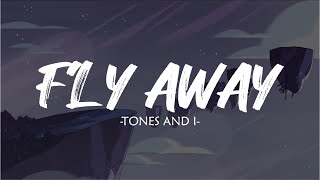 TONES AND I - FLY AWAY (Lyrics)