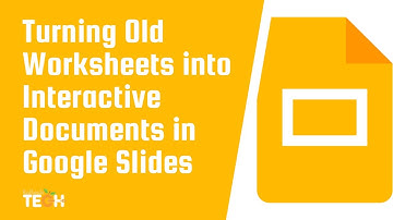 Turning Old Worksheets into Interactive Documents in Google Slides