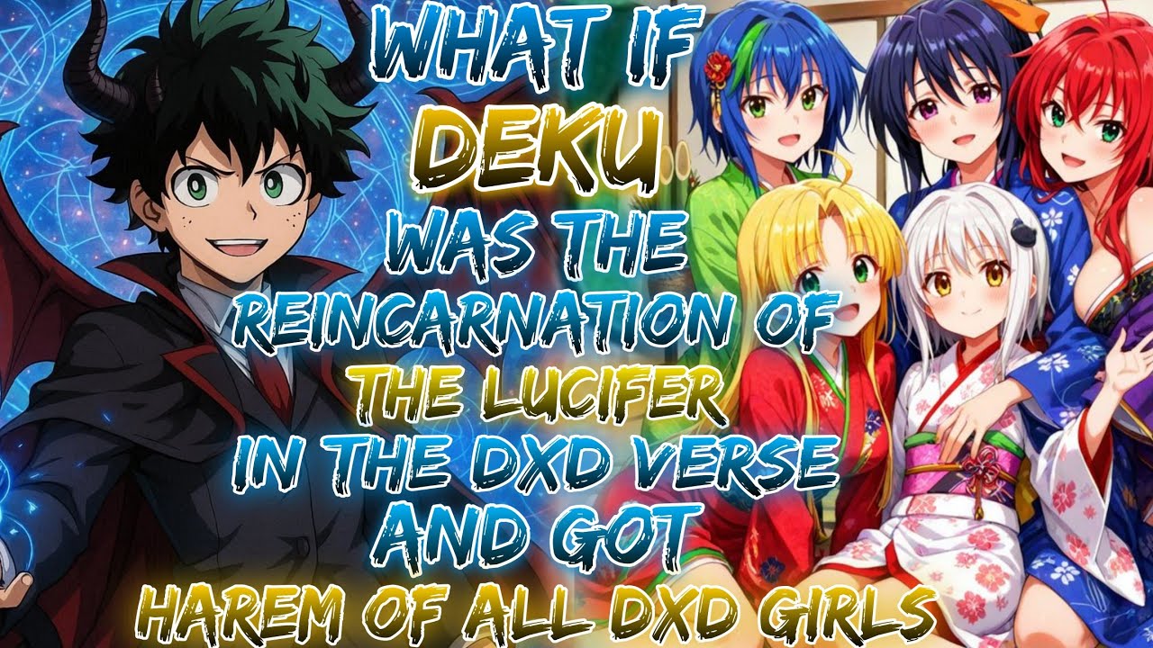 What If Izuku Was The Reincarnation Of The Lucifer In The dxd Verse And Got Harem Of All dxd Girls