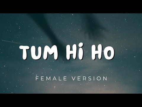 TUM HI HO SONG FEMALE VERSION SLOWED REVERB PALAK MUCHHAL ARIJIT SINGH