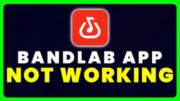 BandLab App Not Working: How to Fix BandLab App Not Working
