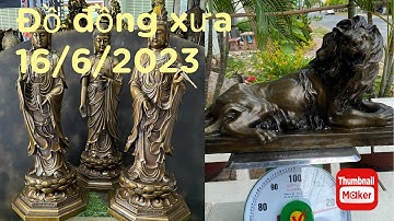 🔴🔴🔴đồ cổ - đồ xưa - đồ độc lạ. 16/6/2023. #cổxưa #đồcổ #đồxưa #đồđộclạ #đồđồng #đồđồngxưa