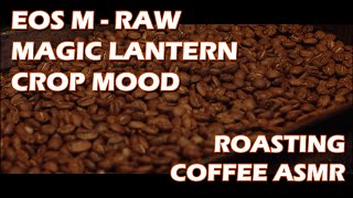 Crop Mood EOS M Magic Lantern - Roasting Coffee