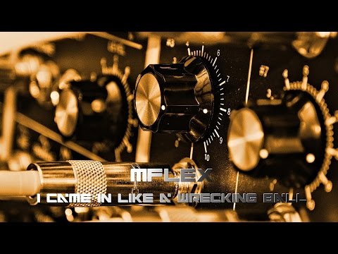 Mflex Sounds - I Came In Like A Wrecking Ball