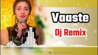 Vaaste Dj Remix || Vaaste Full Song Dj Remix