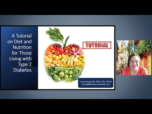 A Tutorial on Diet and Nutrition for Those Living with Type 2 Diabetes!