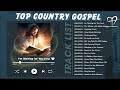 Old Country Gospel Songs That Define an Era - Inspirational Country Gospel Music Medley