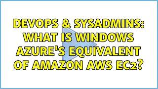 Celebrity DevOps & SysAdmins: What is Windows Azure's equivalent of Amazon AWS EC2? (2 Solutions!!) Net Worth