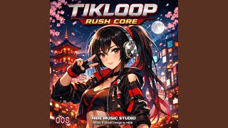 TIKLOOP RUSH CORE 008