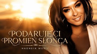 Podaruję Ci Promień Słońca - Hagneia Music ( Music) 