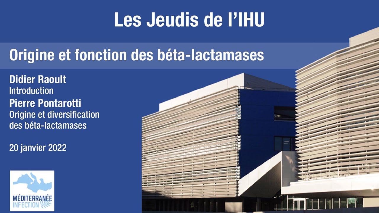 Les Jeudis de l'IHU - Origine et fonction des béta-lactamases- Pr. Didier Raoult - Pierre Pontarotti