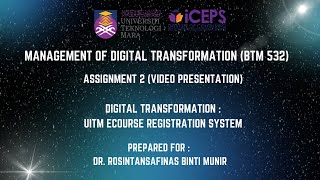 BTM532 - DIGITAL TRANSFORMATION:UITM ECOURSE REGISTRATION SYSTEM (HINGE APPROACH)