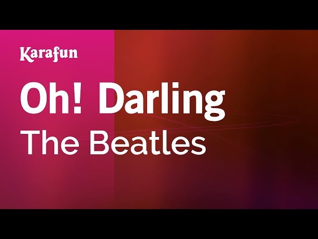 Oh! Darling - The Beatles | Karaoke Version | KaraFun class=