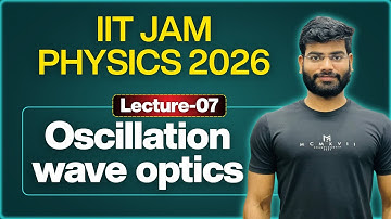 Oscillation wave optics lecture-07 | IIT JAM PHYSICS| JEST| TIFR