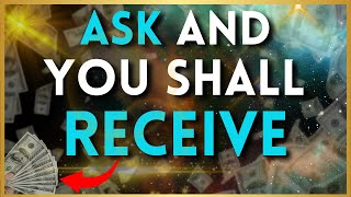 ASK and IT is GIVEN 🤑: How to SPEAK to the UNIVERSE to Manifest Anything