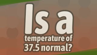 Is a temperature of 37.5 normal? screenshot 4