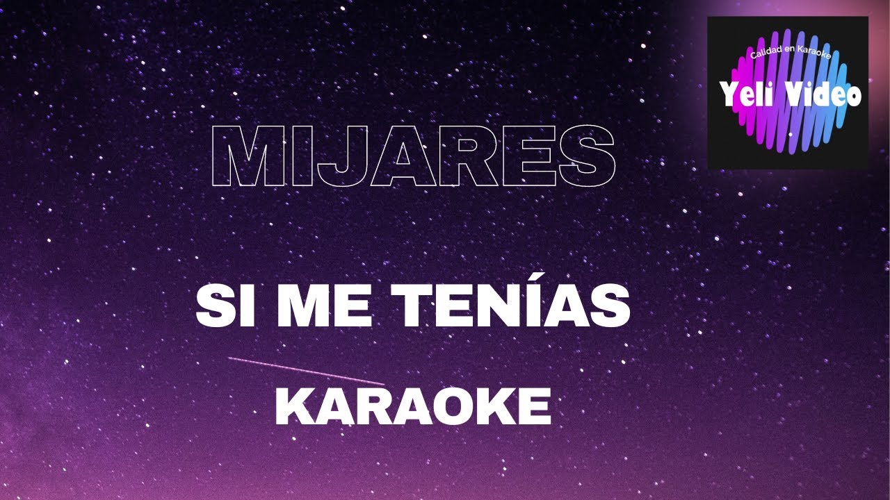 MIJARES - SI ME TENÍAS (KARAOKE)