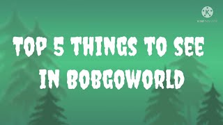 Top 5 Things to see in Bobgoworld. #1 screenshot 5