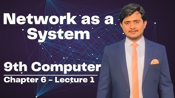 Network as a System | Computer Networks | 9th Computer | Chapter 6 | Lec 1