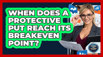 When Does A Protective Put Reach Its Breakeven Point? - Stock and Options Playbook