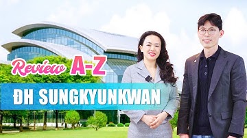 Review Đại Học Sungkyunkwan Từ A - Z