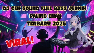 DJ CEK SOUND FULL BASS JERNIH PALING ENAK TERBARU 2025 SUB BASS RENDAH MIDLE RENYAH 