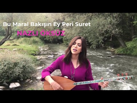 NAZLI ÖKSÜZ - Bu Maral Bakışın Ey Peri Suret [Akustik]