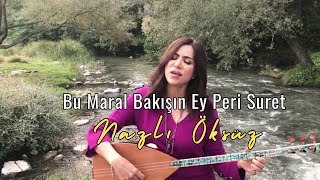 NAZLI ÖKSÜZ - Bu Maral Bakışın Ey Peri Suret [Akustik] Resimi