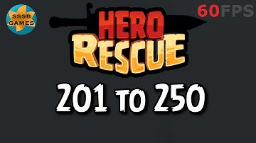 Hero Rescue: Level 201 To 250 , iOS/Android Walkthrough