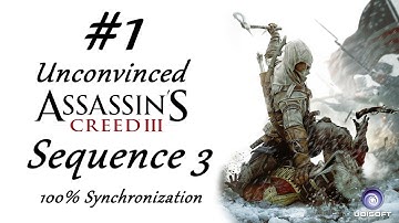 Assassins Creed 3 ( Sequence 3 | Memory 1 - Unconvinced ) 100% Synchronization