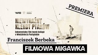 Franciszek Berbeka i premiera jego filmu pt. „Niewyraźny klekot ptaków”,