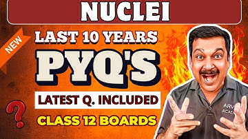 NUCLEI PYQ’s | Last 10 Years Previous Year Questions 🔥 Class 12 Boards Physics | Arvind Academy