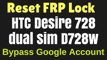 HTC D728W Reset FRP Lock | Bypass Google Account
