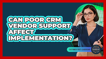 Can Poor CRM Vendor Support Affect Implementation?
