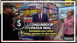 CONSUMIDOR PASSA MAL - SUPERMERCADO VENDE DRINK VENCIDO HÁ SEIS MESES.