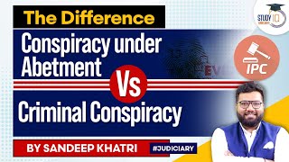 Conspiracy under Abetment Vs Criminal Conspiracy | Difference | IPC I StudyIQ Judiciary