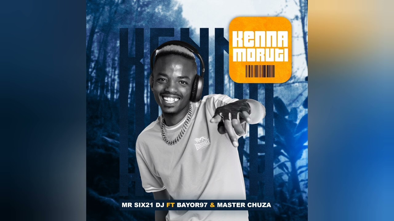 Mr Six21 DJ - Kenna Moruti (Feat. Bayor97 & Master Chuza)