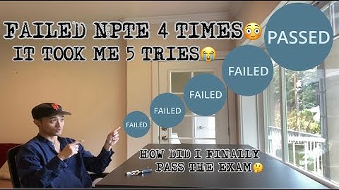I failed the NPTE 4 times and finally passed on my 5th attempt!
