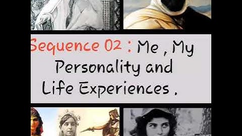 #Sequence2 :  Me, My Personality and Life Experiences (initial situatuion)