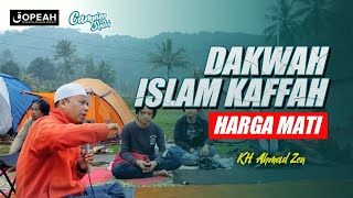 DAKWAH ISLAM KAFFAH HARGA MATI ( CAMPING SHOLEH PART 3 ) KH.  Ahmad Zen