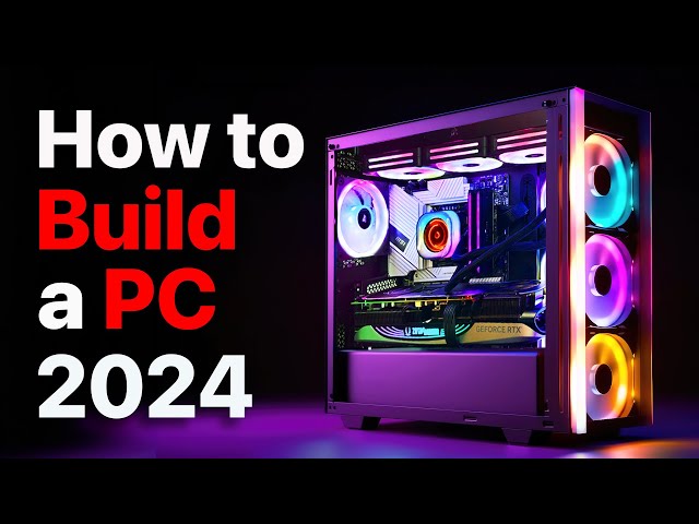 How to Build a PC, the last guide you’ll ever need! (2024 Update) class=