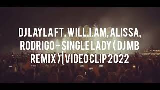 Dj Layla Feat. Will.i.am, Alissa, Rodrigo - Single Lady (Dj Mb Remix 2022) | Video Clip