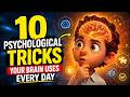 10 Psychological Tricks Your Brain Uses Every Day