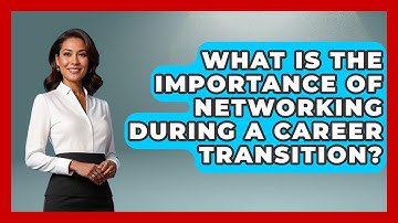 What Is the Importance of Networking During a Career Transition? | Job Success Network