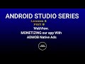 Lesson 2. Part 8 . Monetizing WebView app with Admob Native Ads . Android studio Java 2023