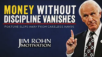 Money Without Discipline Will Disappear | Jim Rohn Motivation