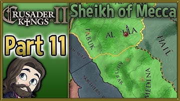 Crusader Kings II Sheikh of Mecca Gameplay - Part 11 - Let